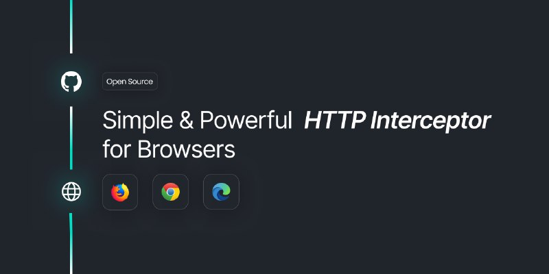 A Simple & Powerful HTTP Interceptor for browsers