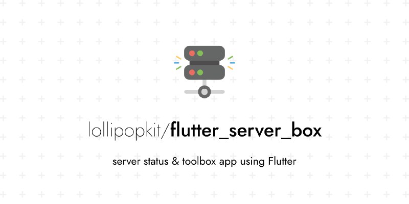 GitHub - lollipopkit/flutter_server_box: ServerBox - server status & toolbox