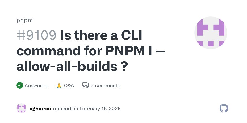 Is there a CLI command for PNPM I --allow-all-builds ? · pnpm · Discussion #9109